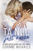 Ta noc jest nasza. Autor: Corinne Michaels, Kaja Burakiewicz. Dadada.pl Okładka książki Ta noc jest nasza