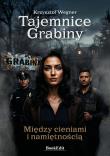 Tajemnice Grabiny. Między cieniami i namiętnością. Autor: Krzysztof Wegner. Dadada.pl Okładka książki Tajemnice Grabiny. Między cieniami i namiętnością