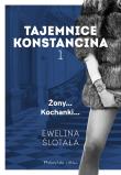 Tajemnice Konstancina T.1 Żony... Kochanki... DL. Autor: Ewelina Ślotała. Dadada.pl Okładka książki Tajemnice Konstancina T.1 Żony... Kochanki... DL