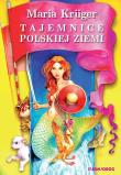 Tajemnice polskiej ziemi. Legendy i podania.... Autor: Maria Kruger, Artur Łobuś. Dadada.pl Okładka książki Tajemnice polskiej ziemi. Legendy i podania...