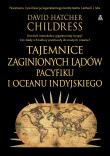 Tajemnice zaginionych lądów Pacyfiku i Oceanu Indyjskiego. Autor: David Hatcher Childress. Dadada.pl Okładka książki Tajemnice zaginionych lądów Pacyfiku i Oceanu Indyjskiego