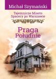Okładka książki Tajemnicze miasto. Spacery po Warszawie. Praga...
