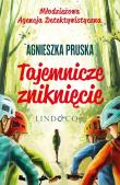 Tajemnicze zniknięcie. Autor: Pruska Agnieszka. Dadada.pl Okładka książki Tajemnicze zniknięcie