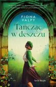 Tańcząc w deszczu. Autor: Valpy Fiona. Dadada.pl Okładka książki Tańcząc w deszczu