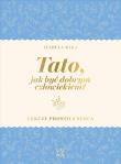 Okładka książki Tato, jak być dobrym człowiekiem?
