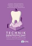 Technik dentystyczny. Testy egzaminacyjne. Autor: Kosakowski Paweł, Dargiewicz Dorota, Biedrzycka Agata, Gonder Małgorzata. Dadada.pl Okładka książki Technik dentystyczny. Testy egzaminacyjne