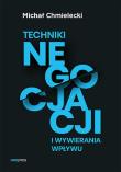Techniki negocjacji i wywierania wpływu. Autor: Chmielecki Michał. Dadada.pl Okładka książki Techniki negocjacji i wywierania wpływu
