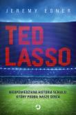 Ted Lasso. Nieopowiedziana historia serialu, który podbił nasze serca. Autor: Jeremy Egner. Dadada.pl Okładka książki Ted Lasso. Nieopowiedziana historia serialu, który podbił nasze serca