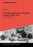 Okładka książki Telewizja publiczna w Hiszpanii w latach 2008-2021