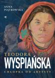 Okładka książki Teodora Wyspiańska. Chłopka od artysty