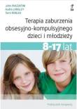 Okładka książki Terapia zaburzenia obsesyjno-kompulsyjnego dzieci i młodzieży. Podręcznik terapeuty