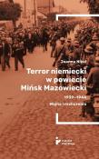 Okładka książki Terror niemiecki w powiecie Mińsk Mazowiecki...