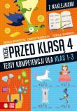 Teścik przed kl. 4 Testy kompetencji dla klas 1-3. Autor: Zioła-Zemczak Katarzyna, Roksana Robok. Dadada.pl Okładka książki Teścik przed kl. 4 Testy kompetencji dla klas 1-3