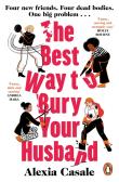 The Best Way to Bury Your Husband. Autor: Casale Alexia. Dadada.pl Okładka książki The Best Way to Bury Your Husband