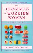The Dilemmas of Working Women. The Japanese Bestseller wer. angielska. Autor: Fumio Yamamoto. Dadada.pl Okładka książki The Dilemmas of Working Women. The Japanese Bestseller wer. angielska