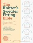 Okładka książki The Knitter'S Sweater Fitting Bible: The Complete Practical Guide to Making Sweaters That Fit Every Body