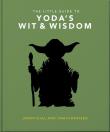 The Little Guide to Yoda's Wit and Wisdom wer. angielska. Autor: Opracowanie zbiorowe. Dadada.pl Okładka książki The Little Guide to Yoda's Wit and Wisdom wer. angielska