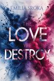 Okładka książki The Love We Destroy