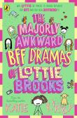 Okładka książki The Majorly Awkward BFF Dramas of Lottie Brooks