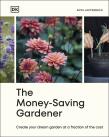 Okładka książki The Money-Saving Gardener. Create Your Dream Garden at a Fraction of the Cost