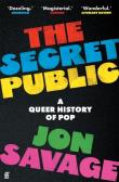 The Secret Public A Queer History of Pop. Autor: Jon Savage. Dadada.pl Okładka książki The Secret Public A Queer History of Pop