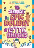 Okładka książki The Seriously Epic Holiday of Lottie Brooks