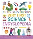 Okładka książki The Very Hungry Caterpillar's Very First Science Encyclopedia. An Introduction to Science for VERY Hungry Young Minds
