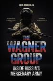 Okładka książki The Wagner Group. Inside Russia's Mercenary Army