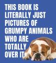 Opakowanie This Book is Literally Just Pictures of Grumpy Animals Who Are Totally Over It