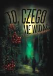 To, czego nie widać. Autor: Bartek Bikowski. Dadada.pl Okładka książki To, czego nie widać