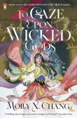 To Gaze Upon Wicked Gods wer. angielska. Autor: Molly X. Chang. Dadada.pl Okładka książki To Gaze Upon Wicked Gods wer. angielska