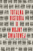 Totalna historia II wojny światowej. Autor: Olivier Wieviorka. Dadada.pl Okładka książki Totalna historia II wojny światowej