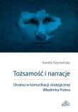 Okładka książki Tożsamość i narracje. Ukraina w komunikacji...