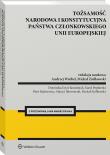 Tożsamość narodowa i konstytucyjna państwa członkowskiego  Unii Europejskiej. Autor: Wróbel Andrzej, Michał Ziółkowski. Dadada.pl Okładka książki Tożsamość narodowa i konstytucyjna państwa członkowskiego  Unii Europejskiej