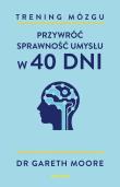 Okładka książki Trening mózgu. Przywróć sprawność umysłu w 40 dni