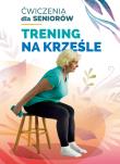 Okładka książki Trening na krześle. Ćwiczenia dla seniorów