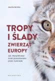 Tropy i ślady zwierząt Europy. Jak interpretować znaki pozostawiane przez zwierzęta. Autor: Joscha Grolms. Dadada.pl Okładka książki Tropy i ślady zwierząt Europy. Jak interpretować znaki pozostawiane przez zwierzęta