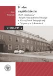 Okładka książki Trudne współistnienie. NSZZ 'Solidarność' i Związek Nauczycielstwa Polskiego w Wyższej Szkole Pedagogicznej w Bydgoszczy w dokumentach (1980-1981)