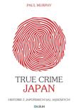 Okładka książki True Crime Japan. Historie z japońskich sal...