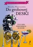 Trylogia funeralna Tom 3 Do grobowej deski - uszkodzone. Autor: Wawrzyńska Monika. Dadada.pl Okładka książki Trylogia funeralna Tom 3 Do grobowej deski - uszkodzone