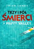 Trzy i pół śmierci w Happy Valley. Autor: Lundy Trish. Dadada.pl Okładka książki Trzy i pół śmierci w Happy Valley