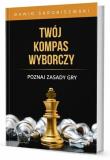 Okładka książki Twój kompas wyborczy. Poznaj zasady gry