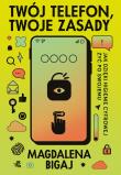 Twój telefon, twoje zasady. Autor: Magdalena Bigaj. Dadada.pl Okładka książki Twój telefon, twoje zasady