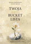 Okładka książki Twoja (Anty)Bucket Lista. 111 sposobów na powrót do siebie