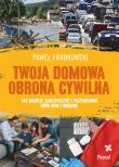 Okładka książki Twoja domowa obrona cywilna. Jak mądrze zabezpieczyć i przygotować swój dom i rodzinę