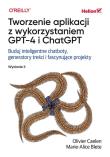 Tworzenie aplikacji z wykorzystaniem GPT-4 i ChatGPT. Buduj inteligentne chatboty, generatory treści i realizuj fascynujące projekty wyd. 2. Autor: Olivier Caelen, Marie-Alice Blete. Dadada.pl Okładka książki Tworzenie aplikacji z wykorzystaniem GPT-4 i ChatGPT. Buduj inteligentne chatboty, generatory treści i realizuj fascynujące projekty wyd. 2