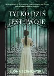 Okładka książki Tylko dziś jest twoje