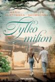 Tylko milion. Autor: Maria Ulatowska, Jacek Skowroński. Dadada.pl Okładka książki Tylko milion