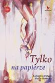 Tylko na papierze. Autor: Katarzyna Dołgań, Głowacka Daria. Dadada.pl Okładka książki Tylko na papierze