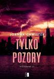 Tylko pozory. Autor: Joanna Chwistek. Dadada.pl Okładka książki Tylko pozory